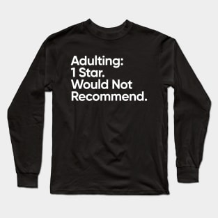 Adulting: 1 Star, Would Not Recommend- Funny Quote Long Sleeve T-Shirt